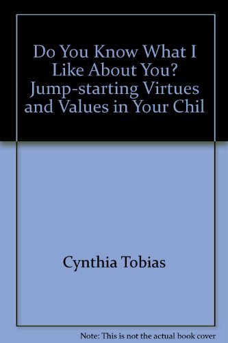Beispielbild fr Do You Know What I Like About You? Jump-starting Virtues and Values in Your Chil zum Verkauf von Better World Books