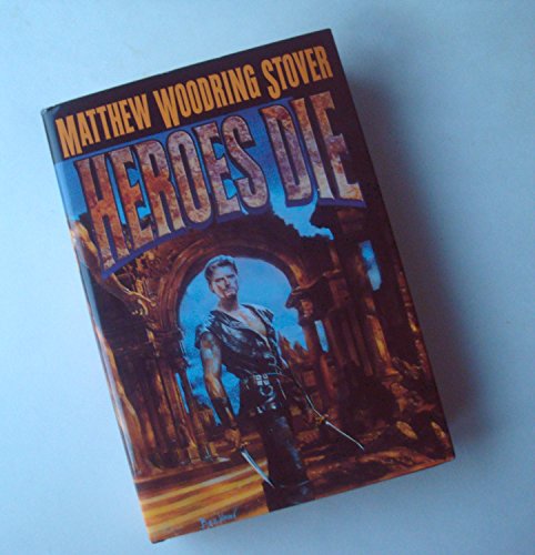 9781568658315: Heroes Die [Hardcover] by Matthew Woodring Stover