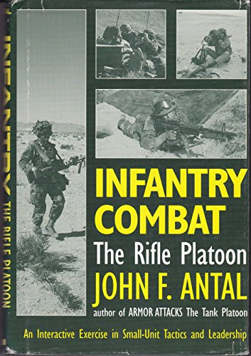 Infantry Combat The Rifle Platoon An Interactive Exercise in Small-Unit Tactics and Leadership (9781568658803) by Antal, John F.