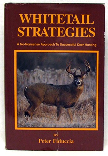 Beispielbild fr Whitetail Strategies : A No-Nonsense Approach to Successful Deer Hunting zum Verkauf von Better World Books
