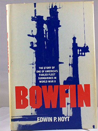 9781568659145: Bowfin: The True Story of a Fabled Fleet Submarine in World War II