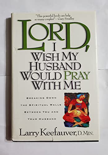 9781568659220: Lord, I Wish My Husband Would Pray with Me [Gebundene Ausgabe] by Larry Keefa...