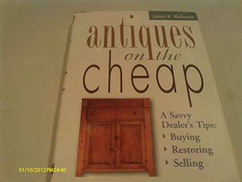 Antiques on the Cheap : A Savy Dealer's Tips