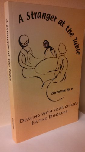 Stock image for A Stranger At the Table: Dealing with Your Child's Eating Disorder for sale by Webster's Bookstore Cafe, Inc.