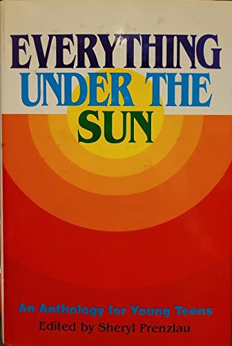 Beispielbild fr Everything Under the Sun: An Anthology for Young Teens zum Verkauf von ThriftBooks-Dallas
