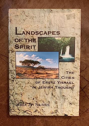 Landscapes of the Spirit: The Cities of Eretz Yisrael in Jewish Thought (English and Hebrew Edition) (9781568710921) by Abba Zvi Naiman