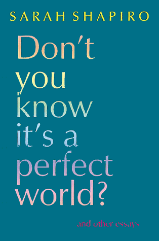 Beispielbild fr Don't You Know It's a Perfect World: And Other Essays zum Verkauf von Chapter 1