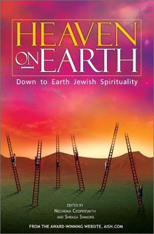 Heaven on Earth : Down to Earth Jewish Spirituality