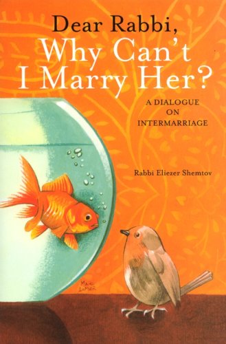 9781568714677: Dear Rabbi, Why Can't I Marry Her? A Dialogue on Intermarriage