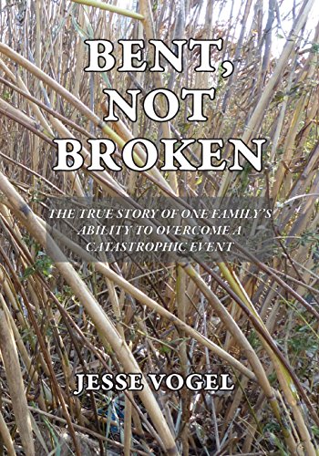 Stock image for Bent, Not Broken: The true story of one family's ability to overcome a catastrophic event for sale by Better World Books