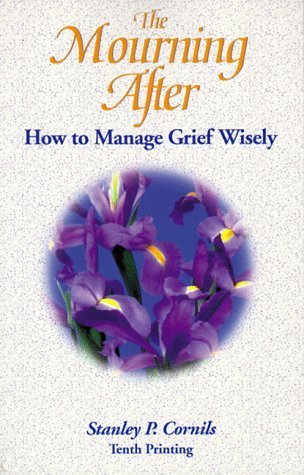 Beispielbild fr The Mourning After : Managing Grief Wisely zum Verkauf von Better World Books