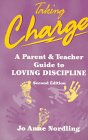 Stock image for Taking Charge: A Parent and Teacher Guide to Loving Discipline for sale by Wonder Book