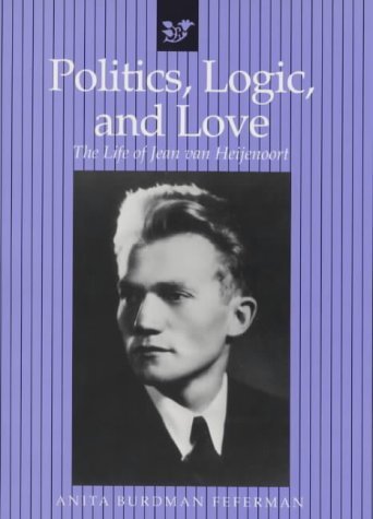 Beispielbild fr Politics, Logic, and Love: The Life of Jean van Heijenoort zum Verkauf von Jenson Books Inc