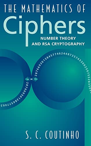 Beispielbild fr The Mathematics of Ciphers: Number Theory and RSA Cryptography zum Verkauf von KuleliBooks