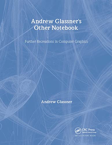 9781568811710: Andrew Glassner's Other Notebook: Further Recreations in Computer Graphics