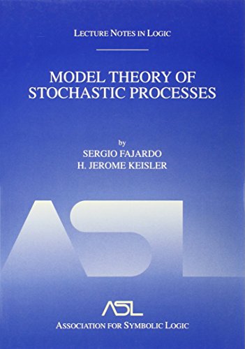 Model Theory of Stochastic Processes: Lecture Notes in Logic 14 (9781568811727) by Fajardo, Sergio; Keisler, H. Jerome