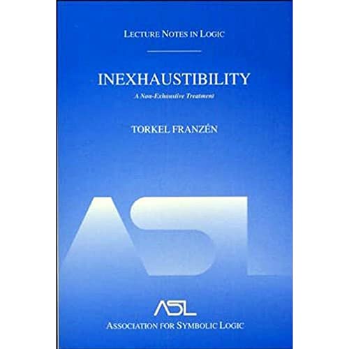 Stock image for Inexhaustibility: A Non-Exhaustive Treatment (Lecture Notes in Logic, 16) for sale by Bill's Books
