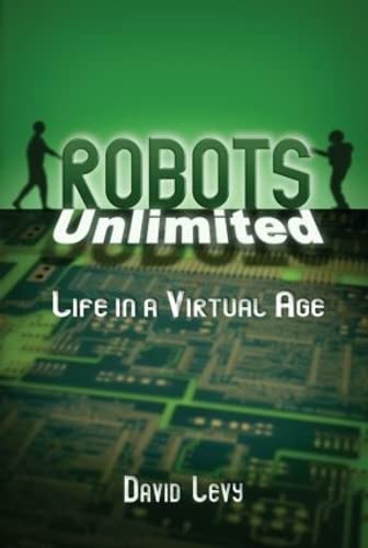 Beispielbild fr Robots Unlimited: Life in a Virtual Age zum Verkauf von AwesomeBooks