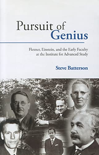Stock image for Pursuit of Genius: Flexner, Einstein, and the Early Faculty at the Institute for Advanced Study for sale by Green Street Books