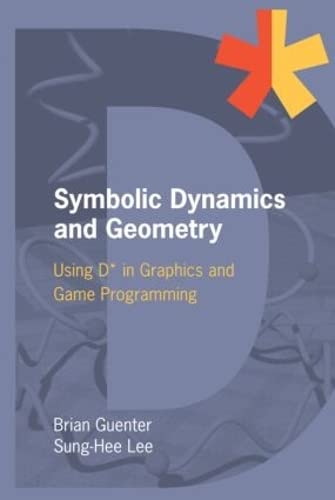 Stock image for SYMBOLIC DYNAMICS AND GEOMETRY: Using D* in Graphics and Game Programming for sale by David H. Gerber Books (gerberbooks)