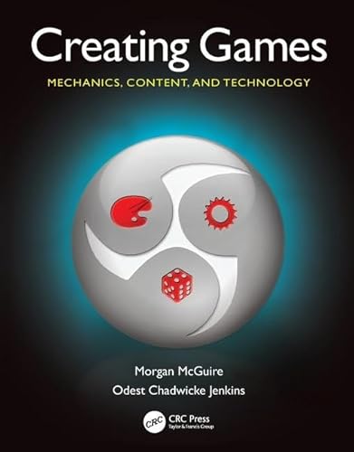 Creating Games: Mechanics, Content, and Technology (9781568813059) by McGuire, Morgan; Jenkins, Odest Chadwicke