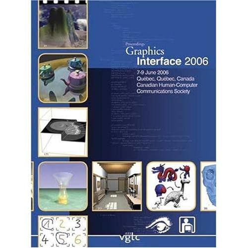 Stock image for Graphics Interface 2006: Quebec, Quebec, Canada; June 7-9, 2006 Proceedings (Graphics Interface (Conference Proceedings)) for sale by medimops
