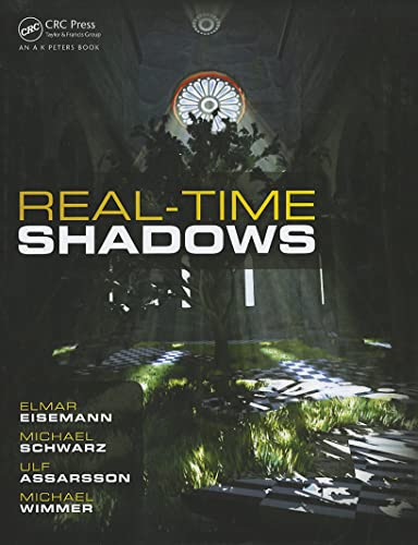 Real-Time Shadows (9781568814384) by Eisemann, Elmar; Schwarz, Michael; Assarsson, Ulf; Wimmer, Michael