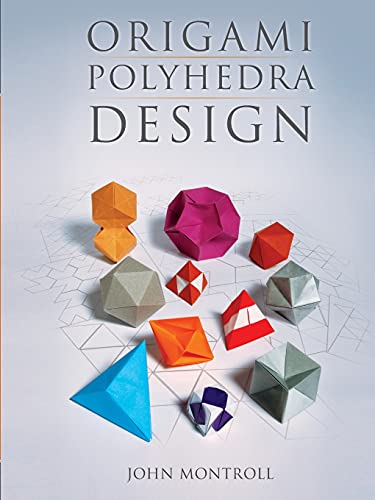 Origami Polyhedra Design (AK Peters/CRC Recreational Mathematics Series) (9781568814582) by Montroll, John