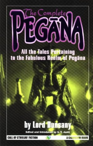 Beispielbild fr The Complete Pegana: All the Tales Pertaining to the Fabulous Realm of Pegana (Call of Cthulhu Fiction) zum Verkauf von Bookplate