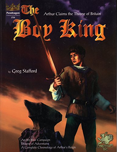 Boy King: Arthur Claims the Throne of Britain, 2nd Edition (Pendragon) (9781568821214) by Greg Stafford