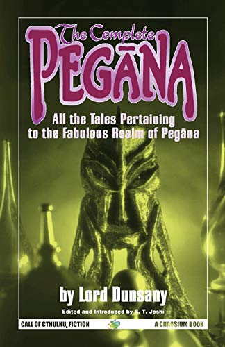 Beispielbild fr The Complete Pegana: All the Tales Pertaining to the Fabulous Realm of Pegana (Call of Cthulhu) zum Verkauf von Polidori Books