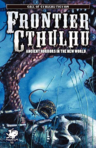 9781568822198: Frontier Cthulhu: Ancient Horrors in the New World (Call of Cthulhu Novel)