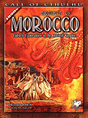 Stock image for Secrets of Morocco: Eldritch Explorations in the Ancient Kingdom (Call of Cthulhu Horror Roleplaying) for sale by Irish Booksellers
