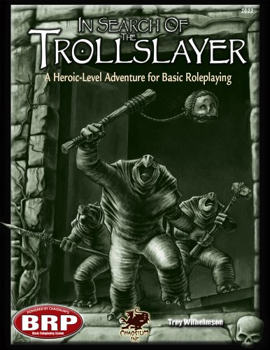 Imagen de archivo de In Search of the Trollslayer: A Heroic-Level Adventure for Basic Roleplaying (Basic Roleplaying system) (The Mad Mayor's Dungeon Delve) a la venta por Magers and Quinn Booksellers