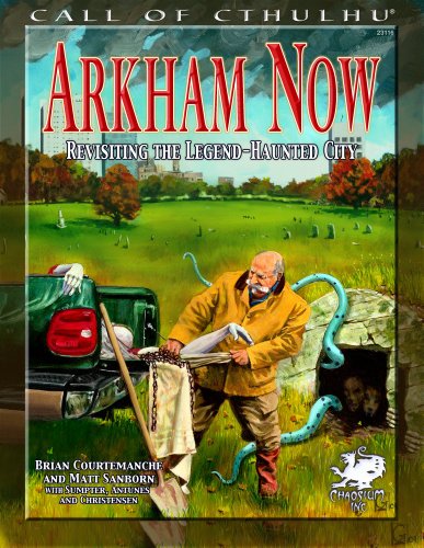 Arkham Now: Revisiting the Legend-Haunted City (Call of Cthulhu Roleplaying) (9781568823218) by Chaosium Inc; Brian Courtemanche; Matt Sanborn