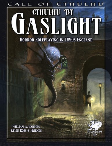 Cthulhu by Gaslight: Horror Roleplaying in 1890s England (Call of Cthulhu) (9781568823553) by William A. Barton; Kevin Ross