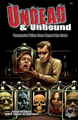 Beispielbild fr Undead & Unbound: Unexpected Tales From Beyond the Grave (Chaosium Fiction) zum Verkauf von GF Books, Inc.