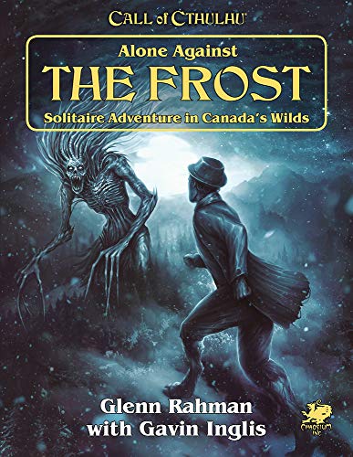 Stock image for Call of Cthulhu: Alone Against The Frost: Solitaire Adventure in Canadas Wilds for sale by Goodwill Books