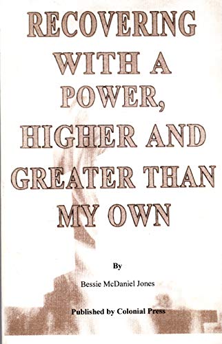 9781568830780: Recovering With a Power, Higher and Greater Than My Own [Paperback] [Jan 01, 2000] Bessie McDaniel Jones