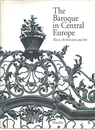 The Baroque in Central Europe: Places, Architecture and Art - Manlio Brusatin