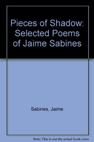 Imagen de archivo de Pieces of Shadow Selected Poems of Jaime Sabines Bilingual Edition. a la venta por Harry Alter