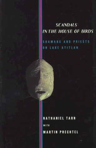 Beispielbild fr Scandals in the House of Birds: Shamans and Priests on Lake Atitlan zum Verkauf von Argosy Book Store, ABAA, ILAB