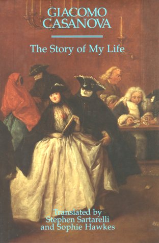 Stock image for The Story of My Life: Giacomo Casanova for sale by Front Cover Books