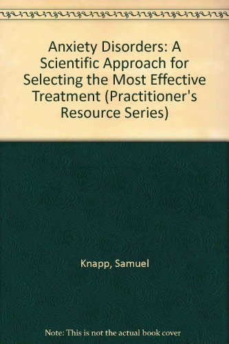 Stock image for Anxiety Disorders : A Scientific Approach for Selecting the Most Effective Treatment for sale by Better World Books