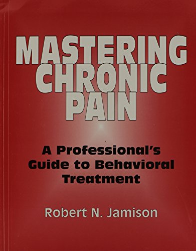 Imagen de archivo de Mastering Chronic Pain : A Professional's Guide to Behavioral Treatment a la venta por Better World Books