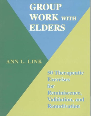 Imagen de archivo de Group Work with Elders : 50 Therapeutic Exercises for Reminiscence, Validation, and Remotivation a la venta por Better World Books