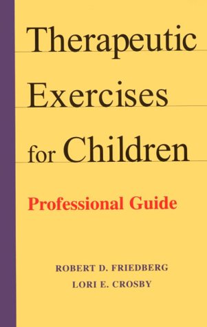 Stock image for Therapeutic Exercises for Children : Professional Guide for sale by Better World Books