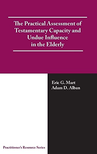 Stock image for The Practical Assessment of Testamentary Capacity and Undue Influence in the Elderly for sale by Front Cover Books