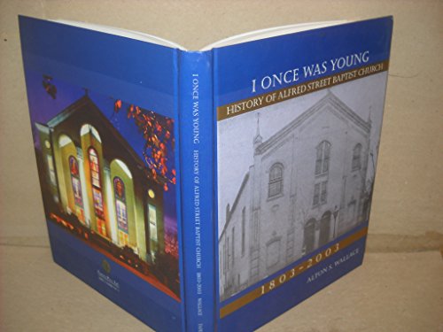 Beispielbild fr I Once Was Young; History of the Alfred Street Baptist Church 1803-2003 [Alexandria, Virginia] zum Verkauf von Better World Books