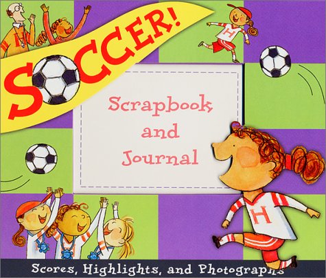 Soccer Scrapbook and Journal for Girls (9781568900612) by Jabar, Cynthia